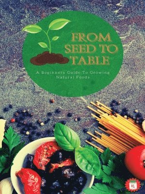 Meds Unplugged, Carol Hill - From Seed To Table, Häftad