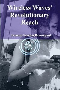 bokomslag Wireless Waves' Revolutionary Reach