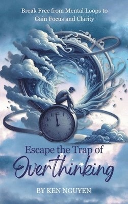 bokomslag Escape the Trap of Overthinking