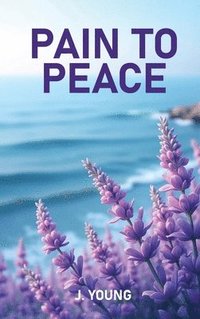 bokomslag Pain to Peace
