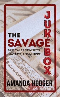 bokomslag The Savage Jukebox: Nine Tales of Misfits, Mayhem, and Murder