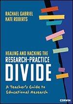 Rachael E. Gabriel, Kate Roberts - Healing and Hacking the Research-Practice Divide, Häftad