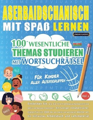 bokomslag Aserbaidschanisch Mit Spaß Lernen - Für Kinder: Aller Altersgruppen - 100 Wesentliche Themas Studieren Mit Wortsuchrätsel - Vol.1