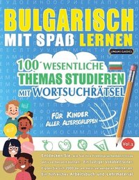 bokomslag Bulgarisch Mit Spaß Lernen - Für Kinder: Aller Altersgruppen - 100 Wesentliche Themas Studieren Mit Wortsuchrätsel - Vol.1