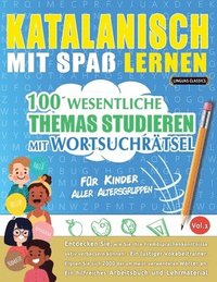 bokomslag Katalanisch Mit Spaß Lernen - Für Kinder: Aller Altersgruppen - 100 Wesentliche Themas Studieren Mit Wortsuchrätsel - Vol.1