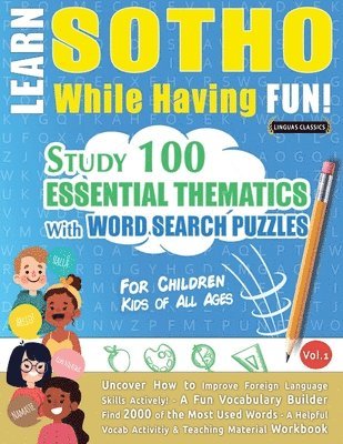 bokomslag Learn Sotho While Having Fun! - For Children: Kids of All Ages - Study 100 Essential Thematics with Word Search Puzzles - Vol.1