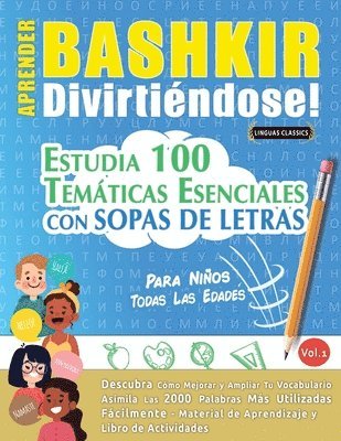 bokomslag Aprender Bashkir Divirtiéndose! - Para Niños: Todas Las Edades - Estudia 100 Temáticas Esenciales Con Sopas de Letras - Vol.1