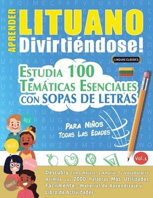 bokomslag Aprender Lituano Divirtiéndose! - Para Niños: Todas Las Edades - Estudia 100 Temáticas Esenciales Con Sopas de Letras - Vol.1