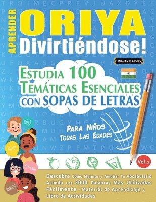 bokomslag Aprender Oriya Divirtiéndose! - Para Niños: Todas Las Edades - Estudia 100 Temáticas Esenciales Con Sopas de Letras - Vol.1