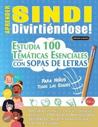 bokomslag Aprender Sindi Divirtiéndose! - Para Niños: Todas Las Edades - Estudia 100 Temáticas Esenciales Con Sopas de Letras - Vol.1