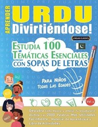 bokomslag Aprender Urdu Divirtiéndose! - Para Niños: Todas Las Edades - Estudia 100 Temáticas Esenciales Con Sopas de Letras - Vol.1