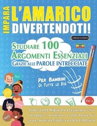 bokomslag Impara l'Amarico Divertendoti! - Per Bambini: Di Tutte Le Età - Studiare 100 Argomenti Essenziali Grazie Alle Parole Intrecciate