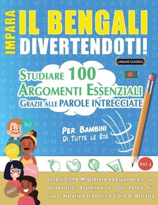 bokomslag Impara Il Bengali Divertendoti! - Per Bambini: Di Tutte Le Età - Studiare 100 Argomenti Essenziali Grazie Alle Parole Intrecciate