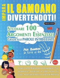 bokomslag Impara Il Samoano Divertendoti! - Per Bambini: Di Tutte Le Età - Studiare 100 Argomenti Essenziali Grazie Alle Parole Intrecciate