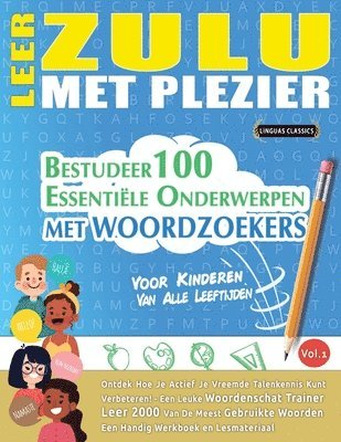 bokomslag Leer Zulu Met Plezier - Voor Kinderen: Van Alle Leeftijden - Bestudeer 100 Essentiële Onderwerpen Met Woordzoekers - Vol.1