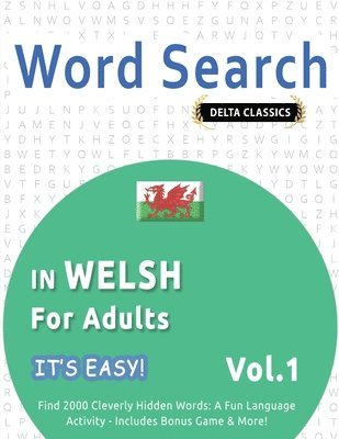 bokomslag Word Search in Welsh for Adults - It's Easy! Vol.1 - Delta Classics - Find 2000 Cleverly Hidden Words