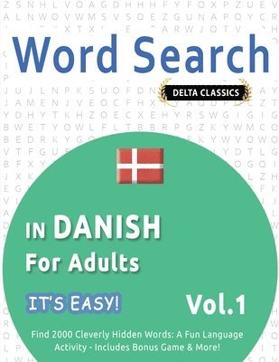 bokomslag Word Search in Danish for Adults - It's Easy! Vol.1 - Delta Classics - Find 2000 Cleverly Hidden Words