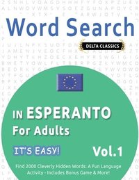bokomslag Word Search in Esperanto for Adults - It's Easy! Vol.1 - Delta Classics - Find 2000 Cleverly Hidden Words