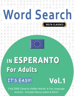 bokomslag Word Search in Esperanto for Adults - It's Easy! Vol.1 - Delta Classics - Find 2000 Cleverly Hidden Words