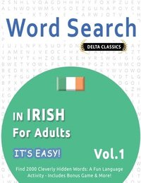 bokomslag Word Search in Irish for Adults - It's Easy! Vol.1 - Delta Classics - Find 2000 Cleverly Hidden Words