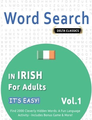 bokomslag Word Search in Irish for Adults - It's Easy! Vol.1 - Delta Classics - Find 2000 Cleverly Hidden Words