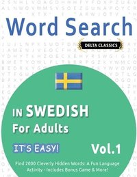 bokomslag Word Search in Swedish for Adults - It's Easy! Vol.1 - Delta Classics - Find 2000 Cleverly Hidden Words