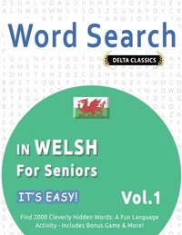 bokomslag Word Search in Welsh for Seniors - It's Easy! Vol.1 - Delta Classics - Find 2000 Cleverly Hidden Words