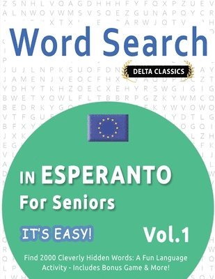bokomslag Word Search in Esperanto for Seniors - It's Easy! Vol.1 - Delta Classics - Find 2000 Cleverly Hidden Words