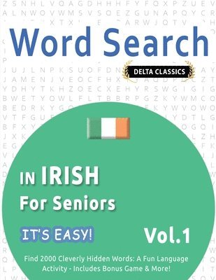 bokomslag Word Search in Irish for Seniors - It's Easy! Vol.1 - Delta Classics - Find 2000 Cleverly Hidden Words