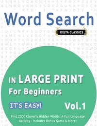 bokomslag Word Search in Large Print for Beginners - It's Easy! Vol.1 - Delta Classics - Find 2000 Cleverly Hidden Words