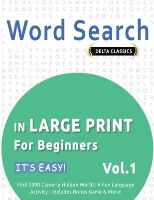 bokomslag Word Search in Large Print for Beginners - It's Easy! Vol.1 - Delta Classics - Find 2000 Cleverly Hidden Words