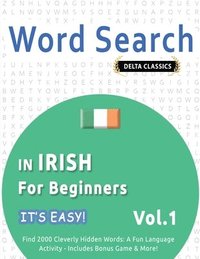 bokomslag Word Search in Irish for Beginners - It's Easy! Vol.1 - Delta Classics - Find 2000 Cleverly Hidden Words