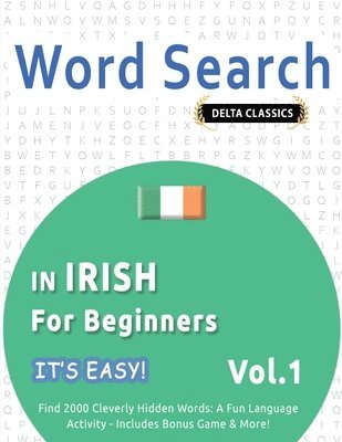 bokomslag Word Search in Irish for Beginners - It's Easy! Vol.1 - Delta Classics - Find 2000 Cleverly Hidden Words