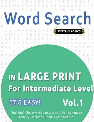 bokomslag Word Search in Large Print for Intermediate Level - It's Easy! Vol.1 - Delta Classics - Find 2000 Cleverly Hidden Words