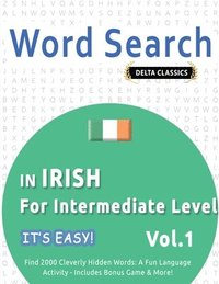 bokomslag Word Search in Irish for Intermediate Level - It's Easy! Vol.1 - Delta Classics - Find 2000 Cleverly Hidden Words