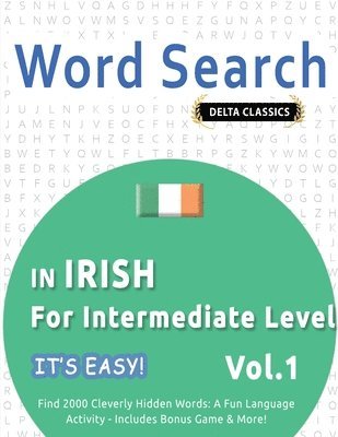 bokomslag Word Search in Irish for Intermediate Level - It's Easy! Vol.1 - Delta Classics - Find 2000 Cleverly Hidden Words