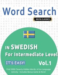 bokomslag Word Search in Swedish for Intermediate Level - It's Easy! Vol.1 - Delta Classics - Find 2000 Cleverly Hidden Words