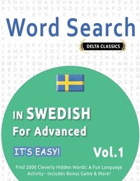 bokomslag Word Search in Swedish for Advanced - It's Easy! Vol.1 - Delta Classics - Find 2000 Cleverly Hidden Words