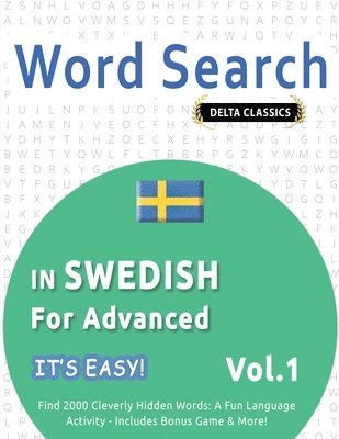 bokomslag Word Search in Swedish for Advanced - It's Easy! Vol.1 - Delta Classics - Find 2000 Cleverly Hidden Words