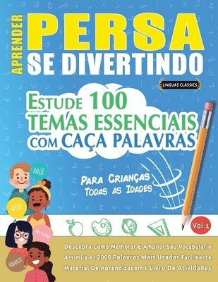 bokomslag Aprender Persa Se Divertindo! - Para Crianças: Todas as Idades - Estude 100 Temas Essenciais Com Caça Palavras - Vol.1