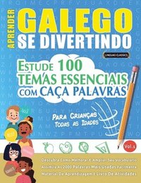 bokomslag Aprender Galego Se Divertindo! - Para Crianças: Todas as Idades - Estude 100 Temas Essenciais Com Caça Palavras - Vol.1