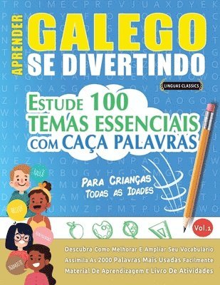 Aprender Galego Se Divertindo! - Para Crianças: Todas as Idades - Estude 100 Temas Essenciais Com Caça Palavras - Vol.1 1