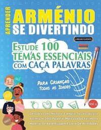 bokomslag Aprender Arménio Se Divertindo! - Para Crianças: Todas as Idades - Estude 100 Temas Essenciais Com Caça Palavras - Vol.1