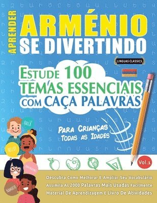 Aprender Arménio Se Divertindo! - Para Crianças: Todas as Idades - Estude 100 Temas Essenciais Com Caça Palavras - Vol.1 1