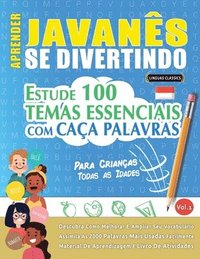 bokomslag Aprender Javanês Se Divertindo! - Para Crianças: Todas as Idades - Estude 100 Temas Essenciais Com Caça Palavras - Vol.1