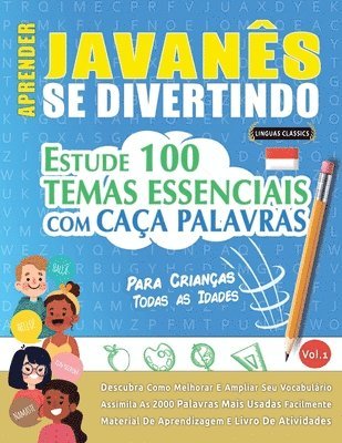 Aprender Javanês Se Divertindo! - Para Crianças: Todas as Idades - Estude 100 Temas Essenciais Com Caça Palavras - Vol.1 1