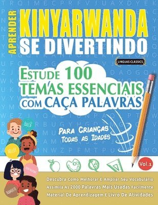 Aprender Kinyarwanda Se Divertindo! - Para Crianças: Todas as Idades - Estude 100 Temas Essenciais Com Caça Palavras - Vol.1 1