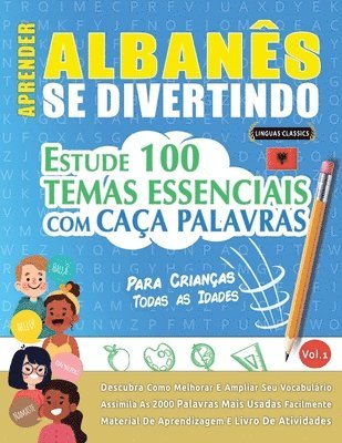 Aprender Albanês Se Divertindo! - Para Crianças: Todas as Idades - Estude 100 Temas Essenciais Com Caça Palavras - Vol.1 1