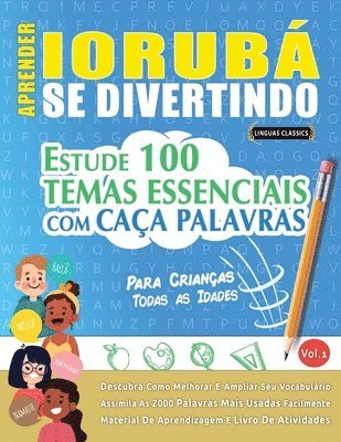 bokomslag Aprender Iorubá Se Divertindo! - Para Crianças: Todas as Idades - Estude 100 Temas Essenciais Com Caça Palavras - Vol.1