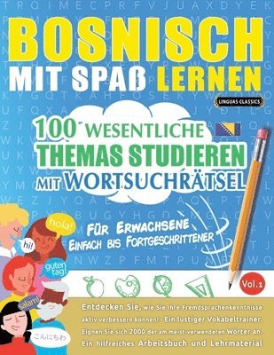 bokomslag Bosnisch Mit Spaß Lernen - Für Erwachsene: Einfach Bis Fortgeschrittener - 100 Wesentliche Themas Studieren Mit Wortsuchrätsel - Vol.1